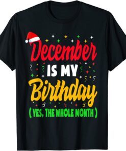 December Birthday December Is My Birthday Tee ShirtDecember Birthday December Is My Birthday Tee Shirt