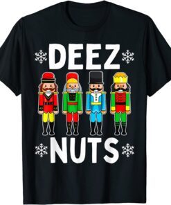 Deez Nuts Nutcracker Christmas Meme Tee Shirt