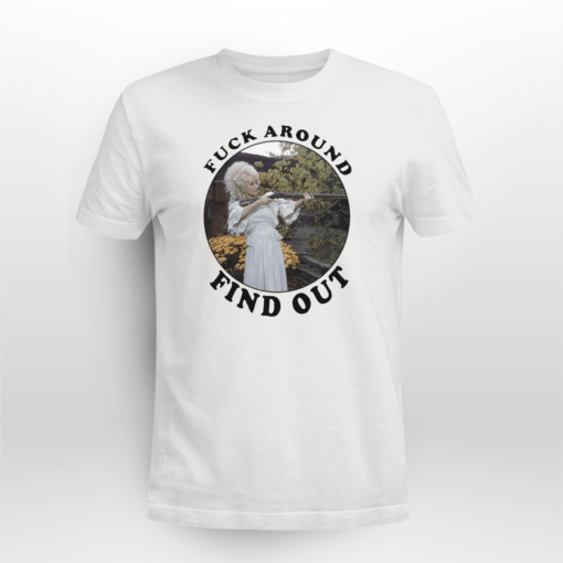 Dolly Parton Fuck Around Find Out Tee Shirt