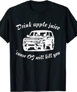 Drink Apple Juice Because OJ Will Kill You Tee Shirt