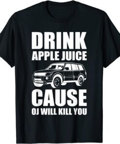 Drink Apple Juice Because OJ Will Kill You Vintage Sarcastic Tee Shirt