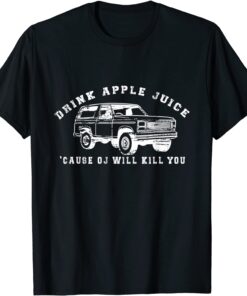 Drink Apple Juice Because OJ Will Kill You Vintage T-Shirt