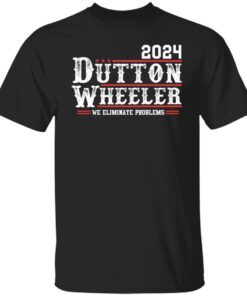 Dutton Wheeler 2024 we eliminate problems Tee shirt