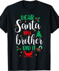 Family Christmas Dear Santa My Brother Did It Cute Xmax Tee Shirt