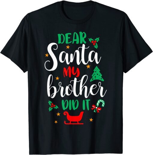 Family Christmas Dear Santa My Brother Did It Cute Xmax Tee Shirt