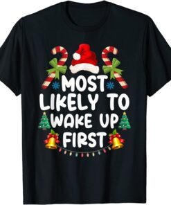 Family Matching Christmas Most Likely To Wake Up First Tee Shirt