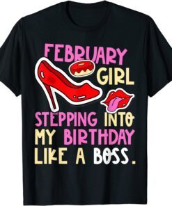 February Girl Birth Month Heels Stepping Birthday Like Boss Tee Shirt