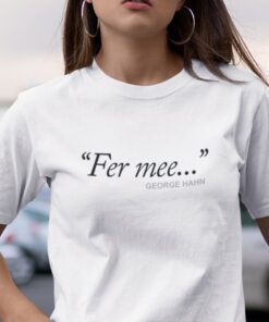 Fer Mee George Hahn Tee Shirt