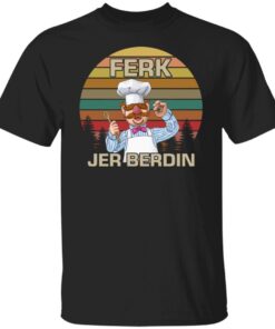 Ferk Jer Berdin shirt