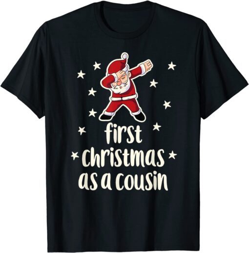 First Christmas As A Cousin with Dabbing Santa New Relative Tee Shirt