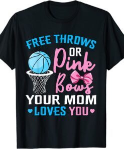 Free Throws or Pink Bows Mom Loves You Gender Reveal Tee Shirt
