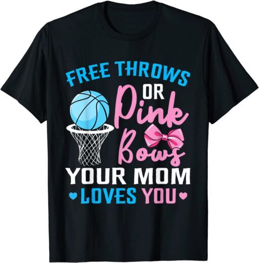 Free Throws or Pink Bows Mom Loves You Gender Reveal Tee Shirt