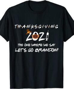 Friendsgiving 2021 The One Where We Say Let's Go Trump T-Shirt