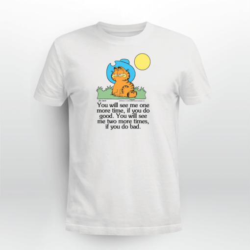 Garfield - If You Do Good. If You Do Bad Tee Shirt