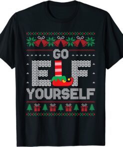 Go Elf Yourself Sarcastic Elf Ugly Christmas Sweater Tee Shirt