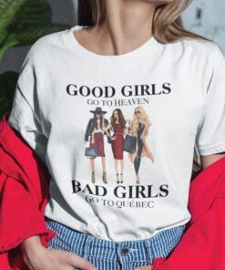 Good Girls Go To Heaven Bad Girls Go To Quebec Tee Shirt