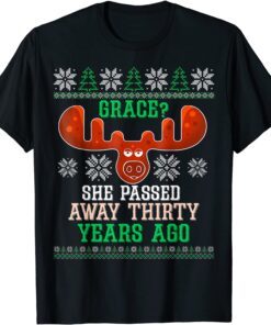 Grace She Passed Away 30 Years Ago Ugly Christmas Tee Shirt