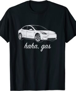 Haha Gass Teslas Model Tee Shirt