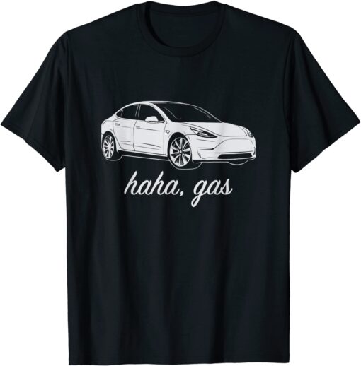 Haha Gass Teslas Model Tee Shirt