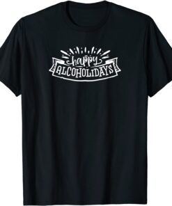 Happy Alcoholidays Tee Shirt
