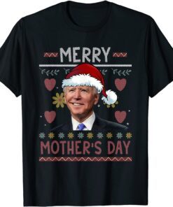 Happy Merry Mother's Day Santa Joe Biden Ugly Christmas Tee Shirt