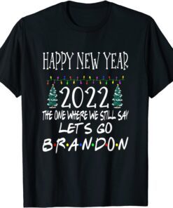 Happy New Year 2022 Let's go Branson Brandon Anti Liberal Tee Shirt