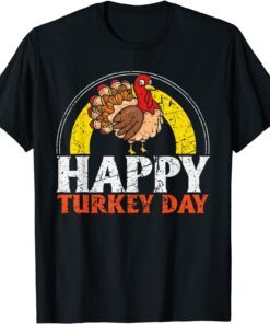 Happy Turkey Day Holiday Thanksgiving Tee Shirt