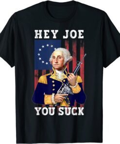 Hey Joe You Suck George Washington Anti Biden Biden Sucks Tee Shirt