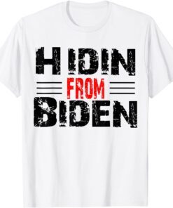 Hidin' From Biden 2024 Presidential Election Anti Joe Biden Tee Shirt