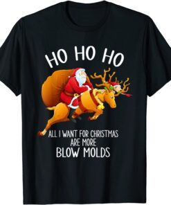 Ho Ho Ho All I Want For Christmas Are More Blow Molds Tee Shirt