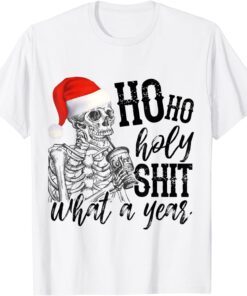 Ho Ho Holy Shit What A Year Funny Skull Tee Shirt