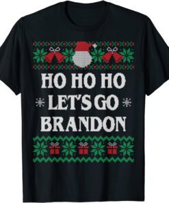 Ho Ho Let's go Brandon Ugly Christmas Sweater Tee Shirt