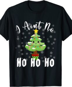 I Aint no Ho Ho Ho Christmas Tree Tee Shirt