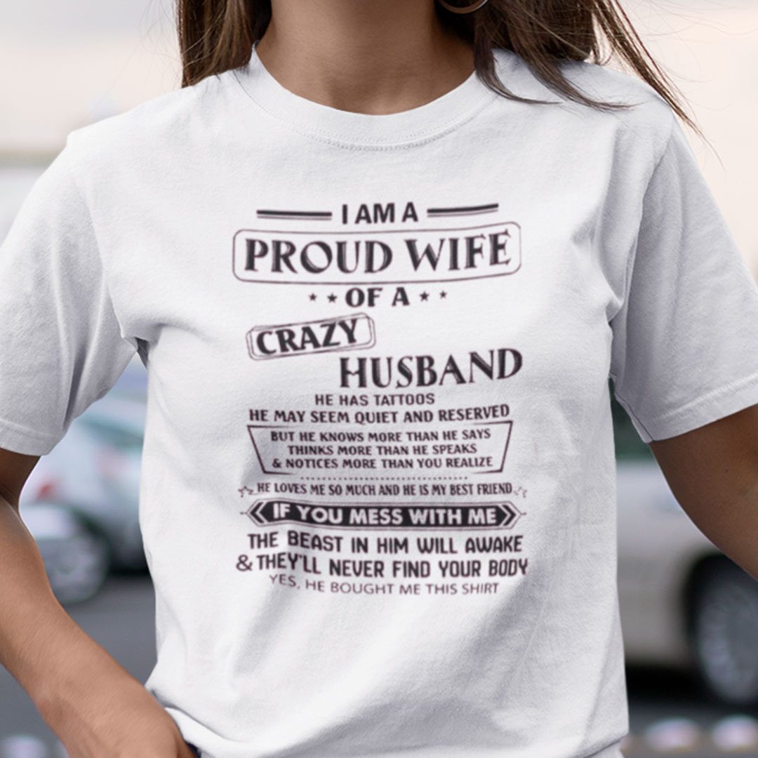 I Am A Proud Wife Of A Crazy Husband Tee Shirt I Am A Proud Wife Of A Crazy Husband Tee Shirt
