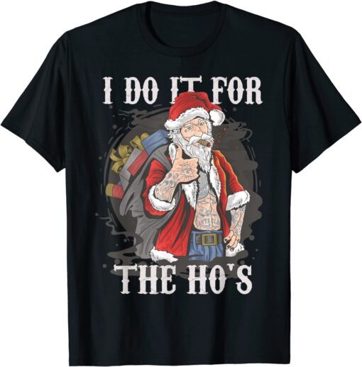 I Do It For The Ho's Christmas Rocker Santa Tee Shirt