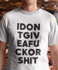 I Don’t Give A Fuck Tee Shirt