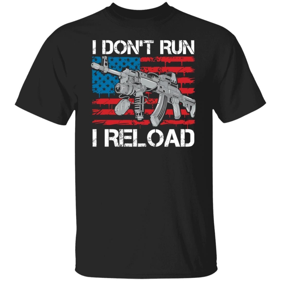 I Don’t Run I Reload Tee Shirt I Don’t Run I Reload Tee Shirt