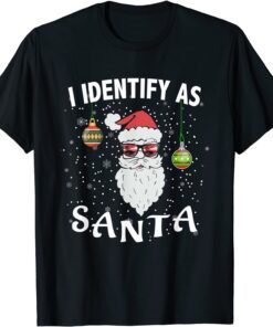 I Identify As Santa Christmas Tee Shirt