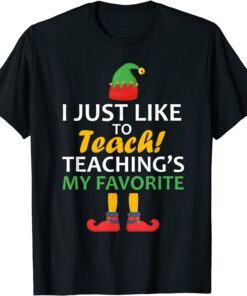 I Just Like to Teach Teachings My Favorite Teacher Christmas T-Shirt