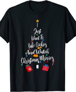 I Just Want To Bake Cookies And Watch Christmas Movies Xma Tee Shirt