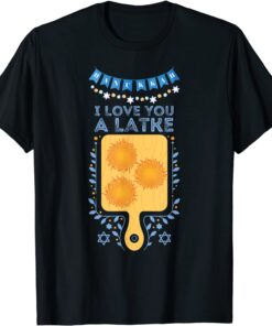 I Love You A Latke Funny Jewish Pun Hanukkah Chanukah Tee Shirt