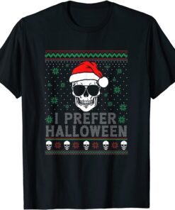 I Prefer Halloween Christmas Sweater Ugly Tee Shirt