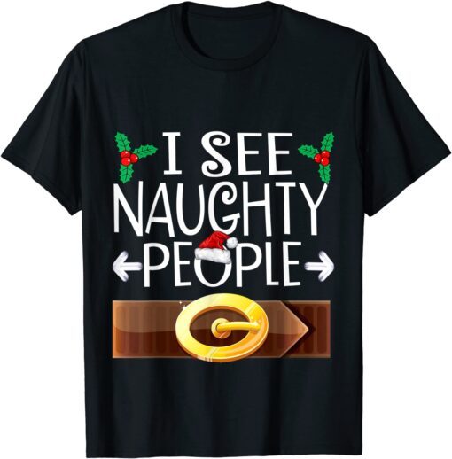 I See Naughty People Santa Or Elf Costume Christmas Family T-Shirt