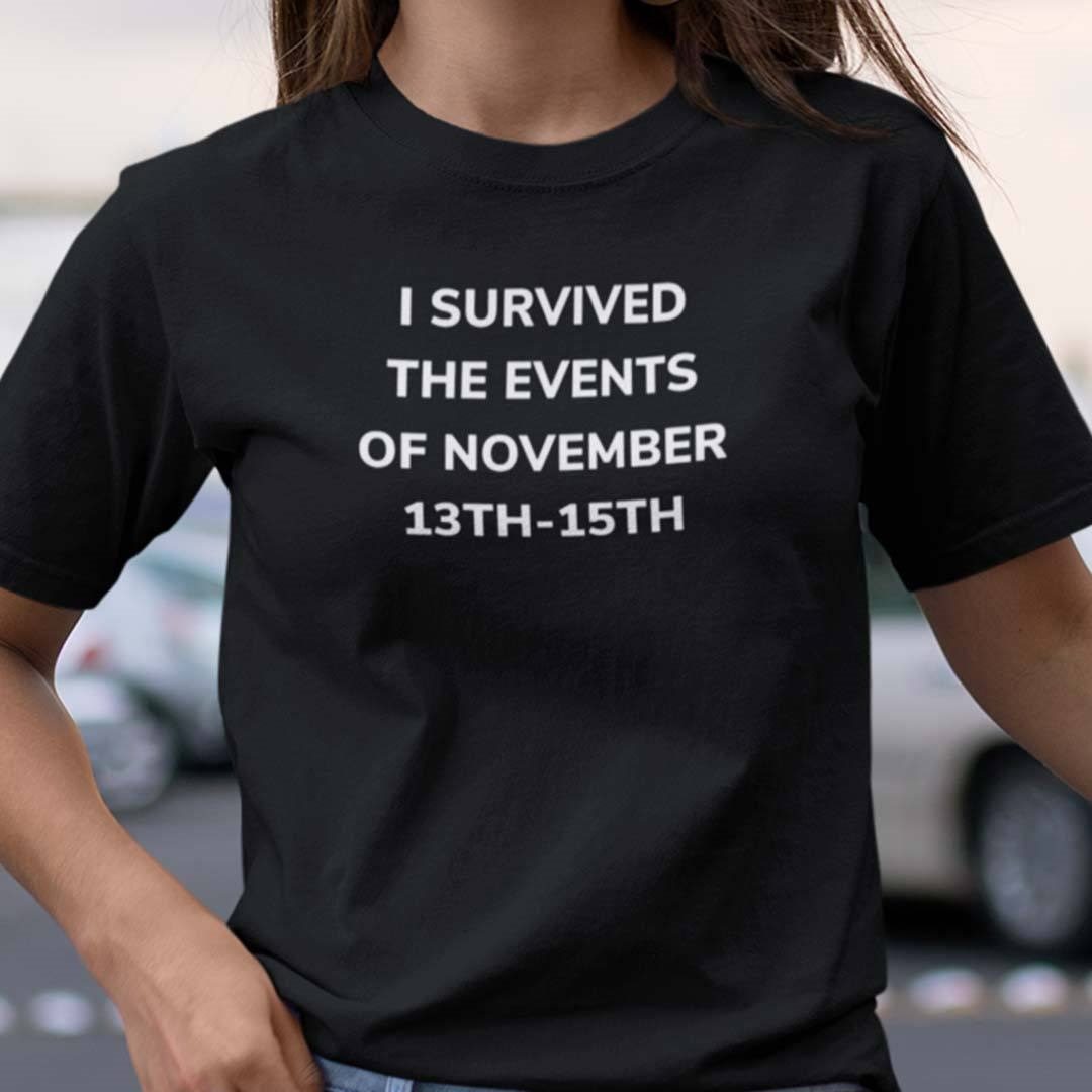 I Survived The Events Of November 13th-15th Tee Shirt I Survived The Events Of November 13th-15th Tee Shirt