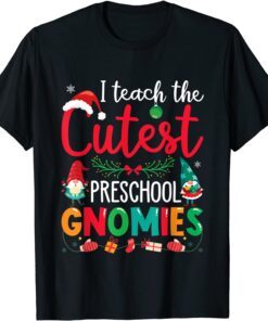 I Teach The Cutest Preschool Gnomies Teacher Christmas Gnome Tee Shirt