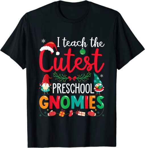 I Teach The Cutest Preschool Gnomies Teacher Christmas Gnome Tee Shirt