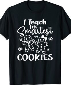 I Teach The Smartest Cookies Gingerbread Teacher Christmas Tee Shirt