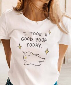 I Took A Good Poop Today Tee Shirt