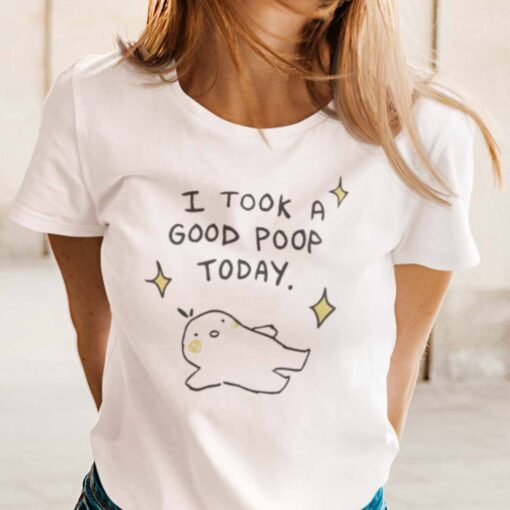 I Took A Good Poop Today Tee Shirt