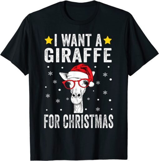 I Want A Giraffe For Christmas Giraffe Tee Shirt